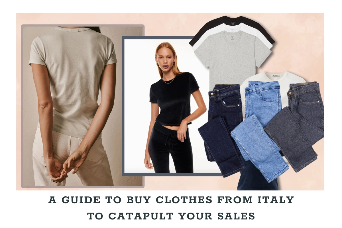 A Guide To Buy Clothes From Italy To Catapult Your Sales