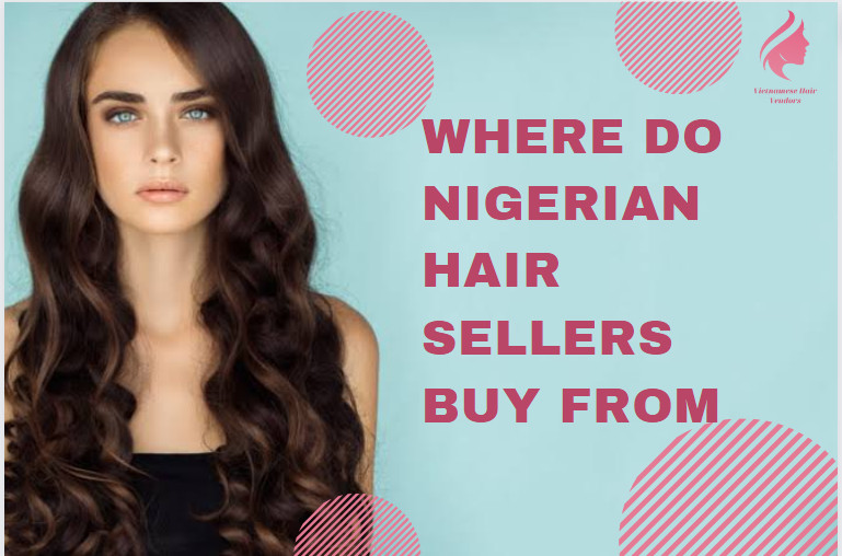 Where do Nigerian hair sellers buy from