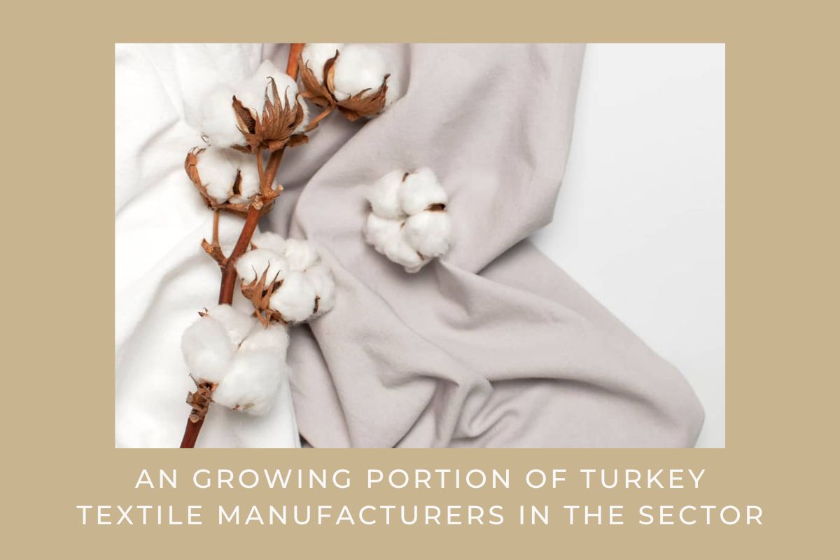 An growing portion of Turkey textile manufacture in the sector