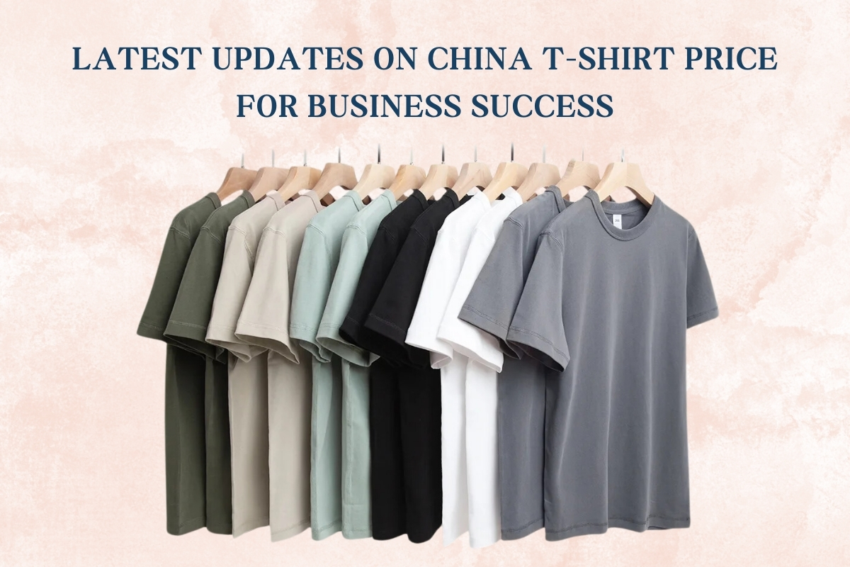 Latest Updates On China T-shirt Price For Business Success